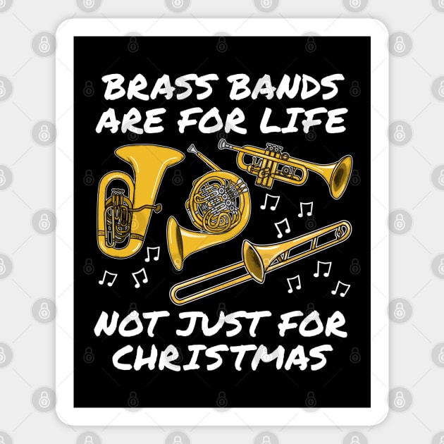 Brass Bands Are For Life Not Just For Christmas Magnet by doodlerob
